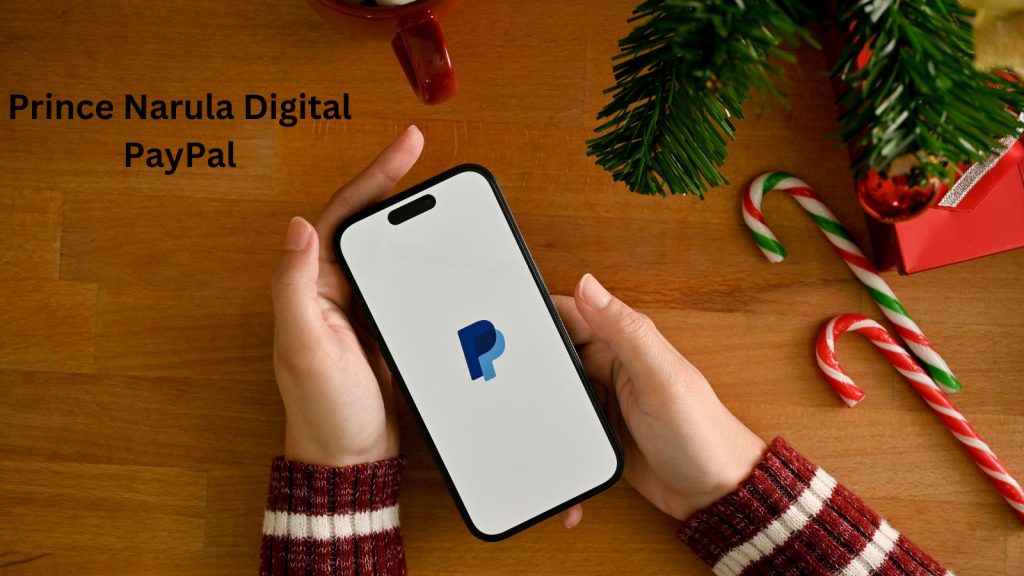 Prince Narula Digital PayPal: The Digital Transformation of Payments