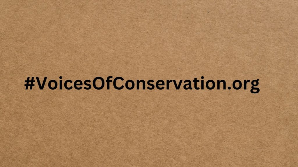 Welcome to the#VoicesOfConservation.org: Amplifying Nature’s Whispers Welcome to #VoicesOfConservation.org: Amplifying Nature’s Whispers