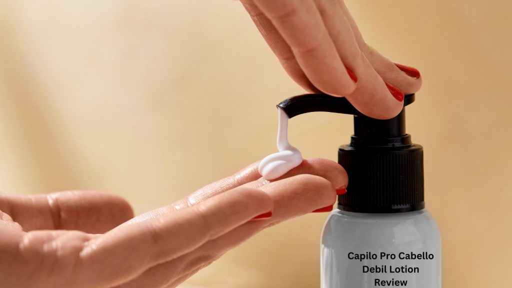 Capilo Pro Cabello Debil Lotion Review: A Potential Game-Changer for Weak Hair Capilo Pro Cabello Debil Lotion Review: A Potential Game-Changer for Weak Hair