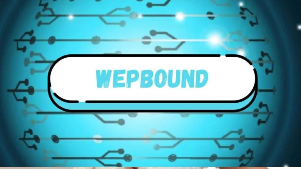 Wepbound: Its Role in Network Programming, Game Development, and Online Security Wepbound: Its Role in Network Programming, Game Development, and Online Security